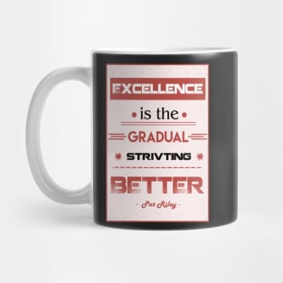 Excellence is the gradual result of always striving to do better. Mug